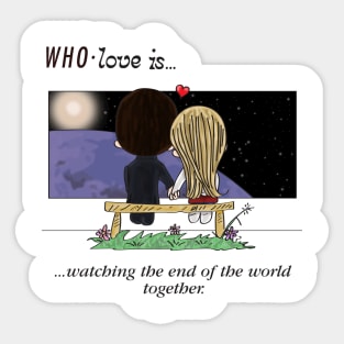 Who Love is... Watching the end of the world together Sticker